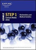 Usmle Step 1 Lecture Notes 2016: Biochemistry And Medical Genetics (Kaplan Test Prep)