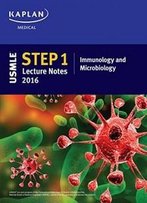 Usmle Step 1 Lecture Notes 2016: Immunology And Microbiology (Usmle Prep)
