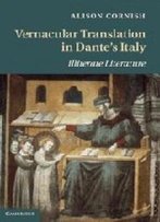 Vernacular Translation In Dante's Italy: Illiterate Literature (Cambridge Studies In Medieval Literature)