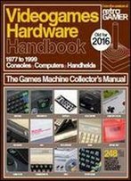 Videogames Hardware Handbook Volume 1 2nd Revised Edition