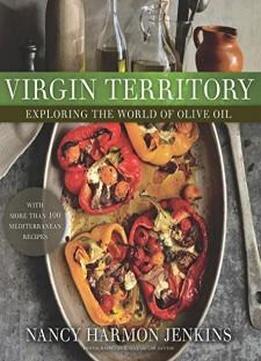 Virgin Territory: Exploring The World Of Olive Oil