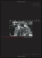 War And Genocide: A Concise History Of The Holocaust (Critical Issues In World And International History)