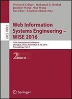 Web Information Systems Engineering Wise 2016: 17th International Conference, Shanghai, China, November 8-10, 2016, Proceedings, Part Ii (Lecture Notes In Computer Science)