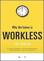 Why The Future Is Workless