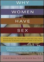 Why Women Have Sex: Women Reveal The Truth About Their Sex Lives, From Adventure To Revenge (And Everything In Between)