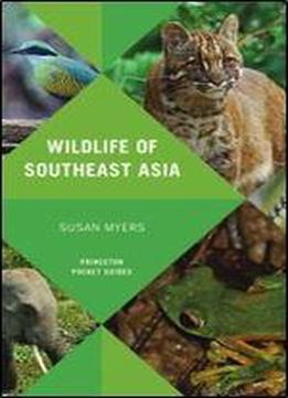 Wildlife Of Southeast Asia (princeton Pocket Guides)