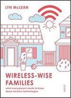 Wireless-Wise Families: What Every Parent Needs To Know About Wireless Technologies
