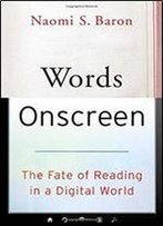 Words Onscreen: The Fate Of Reading In A Digital World