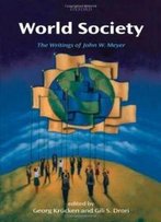 World Society: The Writings Of John W. Meyer