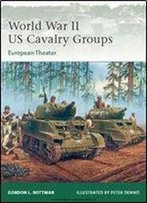World War Ii Us Cavalry Groups: European Theater (Elite)