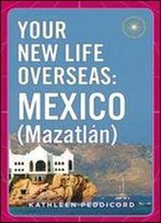 Your New Life Overseas: Mexico (Mazatlan)