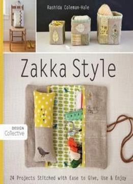 Zakka Style: 24 Projects Stitched With Ease To Give, Use & Enjoy (design Collective)
