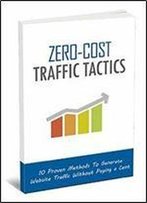 Zero Cost Traffic Tactics: 10 Proven Methods To Gengrate Website Traffic Without Paying A Cent