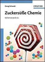 Zuckersusse Chemie: Kohlenhydrate And Co (German Edition)