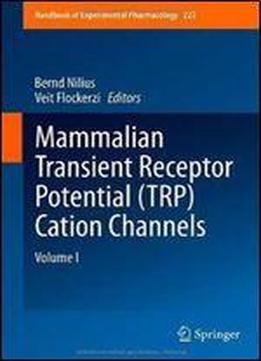 1: Mammalian Transient Receptor Potential (trp) Cation Channels: Volume I (handbook Of Experimental Pharmacology)