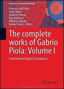 1: The Complete Works Of Gabrio Piola: Volume I: Commented English Translation (advanced Structured Materials) (english And Italian Edition)