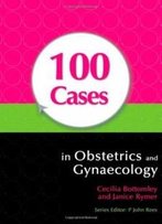 100 Cases In Obstetrics And Gynaecology (A Hodder Arnold Publication)