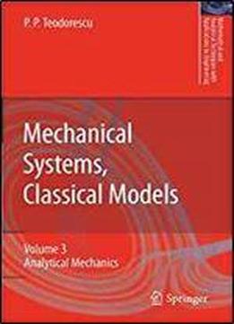 2: Mechanical Systems, Classical Models: Volume Ii: Mechanics Of Discrete And Continuous Systems (mathematical And Analytical Techniques With Applications To Engineering)