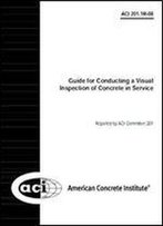 201.1r-08 Guide For Conducting A Visual Inspection Of Concrete In Service