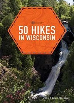 50 Hikes In Wisconsin (third Edition) (explorer's 50 Hikes)