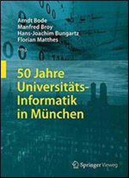 50 Jahre Universitats-informatik In Munchen