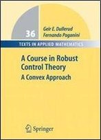 A Course In Robust Control Theory: A Convex Approach (Texts In Applied Mathematics)