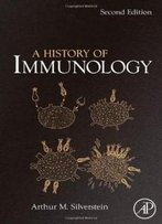A History Of Immunology, Second Edition