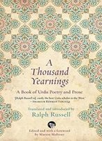A Thousand Yearnings: A Book Of Urdu Poetry And Prose
