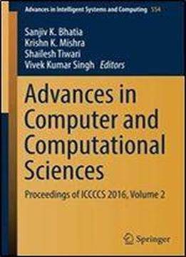 Advances In Computer And Computational Sciences: Proceedings Of Iccccs 2016, Volume 2 (advances In Intelligent Systems And Computing)