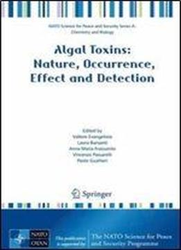 Algal Toxins: Nature, Occurrence, Effect And Detection (nato Science For Peace And Security Series A: Chemistry And Biology)