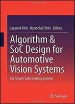 Algorithm & Soc Design For Automotive Vision Systems: For Smart Safe Driving System