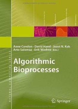 Algorithmic Bioprocesses (natural Computing Series)