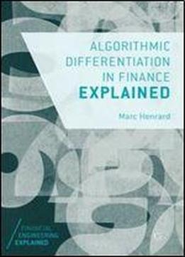 Algorithmic Differentiation In Finance Explained (financial Engineering Explained)