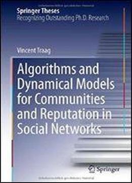 Algorithms And Dynamical Models For Communities And Reputation In Social Networks (springer Theses)