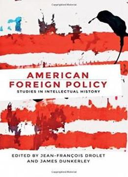 American Foreign Policy: Studies In Intellectual History