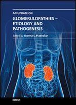 An Update On Glomerulopathies - Etiology And Pathogenesis