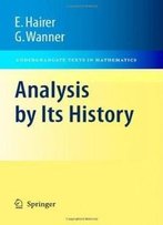 Analysis By Its History (Undergraduate Texts In Mathematics)