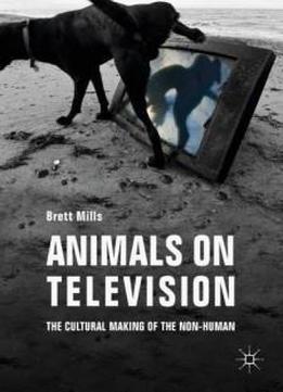 Animals On Television: The Cultural Making Of The Non-human