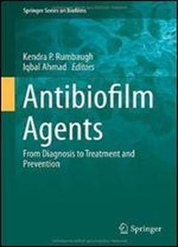 Antibiofilm Agents: From Diagnosis To Treatment And Prevention (springer Series On Biofilms)