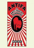 Antifa: The Anti-Facist Handbook
