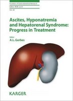 Ascites Hyponatremia And Hepatorenal Syndrome: Progress In Treatment (Frontiers Of Gastrointestinal Research)
