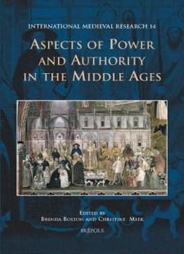 Aspects Of Power And Authority In The Middle Ages (international Medieval Research)