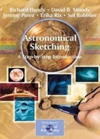 Astronomical Sketching: A Step-By-Step Introduction (Patrick Moore's Practical Astronomy Series)