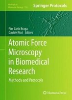 Atomic Force Microscopy In Biomedical Research: Methods And Protocols (Methods In Molecular Biology)