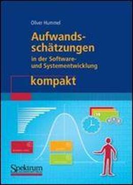 Aufwandsschatzungen In Der Software- Und Systementwicklung Kompakt (it Kompakt)