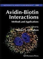 Avidin-Biotin Interactions: Methods And Applications (Methods In Molecular Biology)
