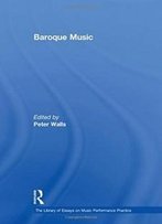 Baroque Music (The Library Of Essays On Music Performance Practice)