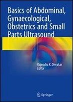 Basics Of Abdominal, Gynaecological, Obstetrics And Small Parts Ultrasound