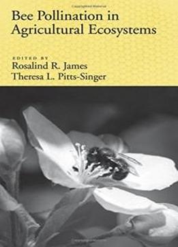 Bee Pollination In Agricultural Ecosystems