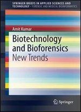 Biotechnology And Bioforensics: New Trends (springerbriefs In Applied Sciences And Technology)